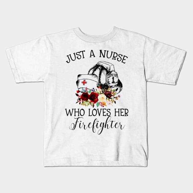 Just A Nurse Who Loves Her Firefighter shirt Kids T-Shirt by badboy